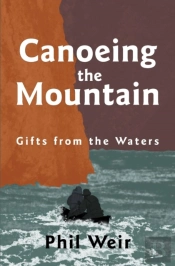 Canoeing The Mountain Gifts From The Waters