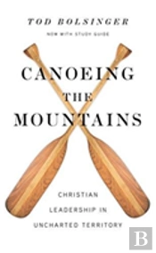 Canoeing The Mountains Â€“ Christian Leadership In Uncharted Territory