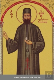 Canon And Akathist To St Ephraim