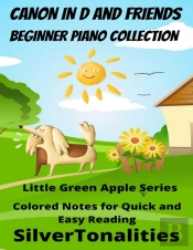 Canon In D And Friends Beginner Piano Collection Little Green Apple Series