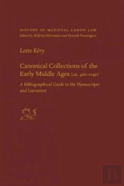 Canonical Collections Of The Early Middle Ages (Ca. 400-1400)