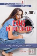 Cans In The Dryer (Why Can'T I Just Leave?)