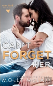 Can'T Forget Her (River Bend, #6)