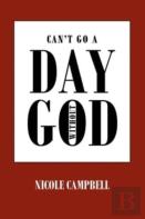 Can'T Go A Day Without God
