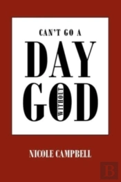 Can'T Go A Day Without God