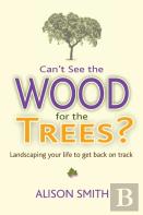 Can'T See The Wood For The Trees?