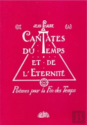 Cantates Du Temps Et De L'Eternite Poemes Pour La Fin Des Temps