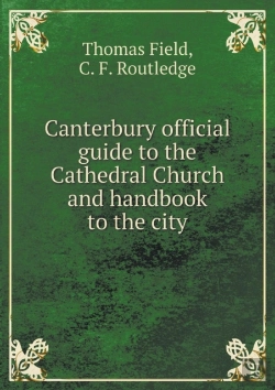 Bertrand.pt - Canterbury Official Guide To The Cathedral Church And Handbook To The City