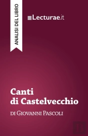 Canti Di Castelvecchio - Giovanni Pascoli (Analisi Del Libro)