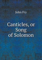 Canticles, Or Song Of Solomon