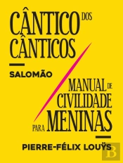 Cântico dos Cânticos / Manual de Civilidade para Meninas