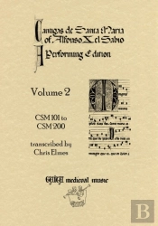 Cantigas De Santa Maria Of Alfonso X, El Sabio, A Performing Edition