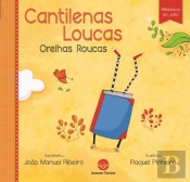 Cantilenas Loucas, Orelhas Roucas