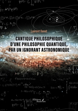 Bertrand.pt - Cantique Philosophique D'Une Philosophie Quantique, Par Un Ignorant Astronomique