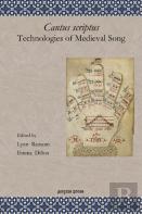 Cantus Scriptus: Technologies Of Medieval Song