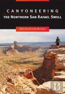 Canyoneering The Northern San Rafael Swell