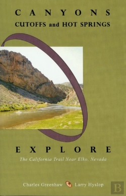 Bertrand.pt - Canyons, Cutoffs And Hot Springs: Explore The California Trail Near Elko, Nevada
