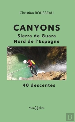 Bertrand.pt - Canyons : Sierra De Guara, Nord De L'Espagne : 40 Descentes