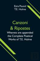 Canzoni & Ripostes; Whereto Are Appended The Complete Poetical Works Of T.E. Hulme