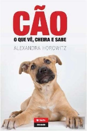 Cão - O Que Vê, Cheira e Sente