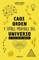 Caos Orden Y Otras Movidas Del Universo