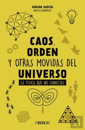Caos, Orden Y Otras Movidas Del Universo