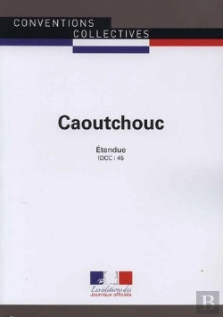 Bertrand.pt - Caoutchouc ; Convention Collective Nationale Étendue ; Idcc 45 (10e Édition)