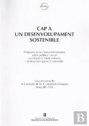 Cap A Un Desenvolupament Sostenible. Programa De La Comunitat Europea Sobre La Pol¡Tica I Acció En R