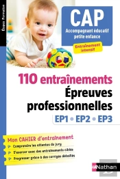 Cap Accompagnant Éducatif Petit Enfance ; 110 Entraînements Épreuves Professionnelles ; Ep1, Ep2, Ep3 (Édition 2023/2024)