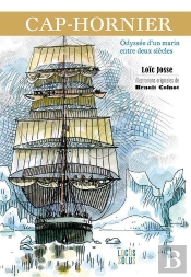 Cap-Hornier : Odyssée D'Un Marin Entre Deux Siècles