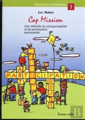 Cap Mission ; Une Méthode De Coresponsabilité Et De Participation Permanente