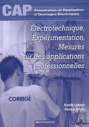 Cap Préparation Et Réalisation D'Ouvrages Électriques ; Électrotechnique, Expérimentation, Mesures Sur Des Applications Professionnelles ; Corrigé
