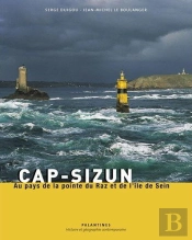 Cap-Sizun ; Au Pays De La Pointe Du Raz Et De L'Île De Sein