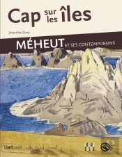 Cap Sur Les Iles, Meheut Et Ses Contemporains