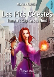 Cap Vers Le Nord : Les Pics Célestes - T03