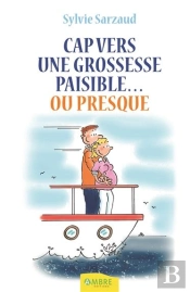 Cap Vers Une Grossesse Paisible...Ou Presque