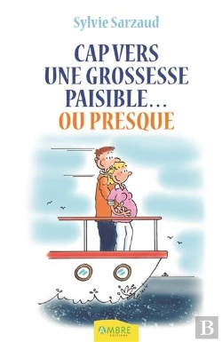 Bertrand.pt - Cap Vers Une Grossesse Paisible...Ou Presque