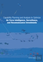 Capability Planning And Analysis To Optimize Air Force Intelligence, Surveillance, And Reconnaissance Investments