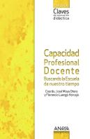 Capacidad Profesional Docente. Buscando La Escuela De Nuestro Tiempo.