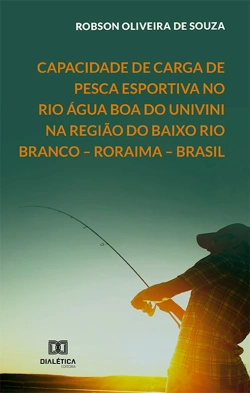 Bertrand.pt - Capacidade De Carga De Pesca Esportiva No Rio Água Boa Do Univini Na Região Do Baixo Rio Branco – Roraima – Brasil