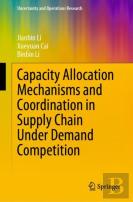 Capacity Allocation Mechanisms And Coordination In Supply Chain Under Demand Competition