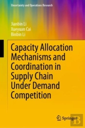Capacity Allocation Mechanisms And Coordination In Supply Chain Under Demand Competition