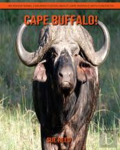 Cape Buffalo! An Educational Children'S Book About Cape Buffalo With Fun Facts