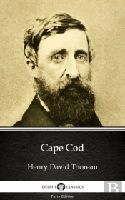 Cape Cod By Henry David Thoreau - Delphi Classics (Illustrated)