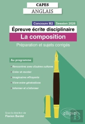 Capes Anglais 2026 : Épreuve Écrite Disciplinaire - La Composition : Préparation Et Sujets Corrigés