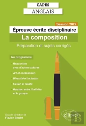 Capes Anglais : Épreuve Écrite Disciplinaire. Session 2022. La Composition. Préparation Et Sujets Corrigés