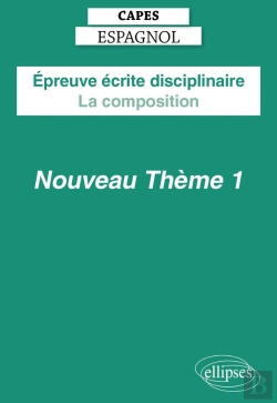 Bertrand.pt - Capes Espagnol 2027 :  Épreuve Écrite Disciplinaire, La Composition, Nouveau Thème 1