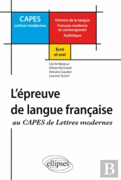 Capes Lettres Modernes ; L'Épreuve De Langue Française