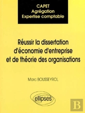 Capet / Agrégation / Expertise Comptable : Réussir La Dissertation D'Économie D'Entreprise Et De Théorie Des Organisations