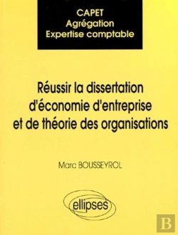 Bertrand.pt - Capet / Agrégation / Expertise Comptable : Réussir La Dissertation D'Économie D'Entreprise Et De Théorie Des Organisations